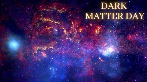 Dark Matter Day (Week)