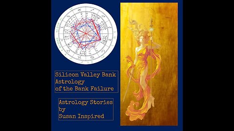 Silicon Valley Bank Astrology (Short Version) - Susan Inspired Astrology Stories