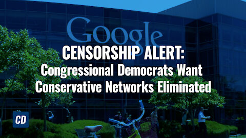 CENSORSHIP ALERT: Congressional Democrats Want Conservative Networks Eliminated