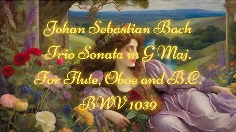 J. S. Bach - Trio Sonata in G Maj. for Flute, Oboe and B.C. - BWV 1039