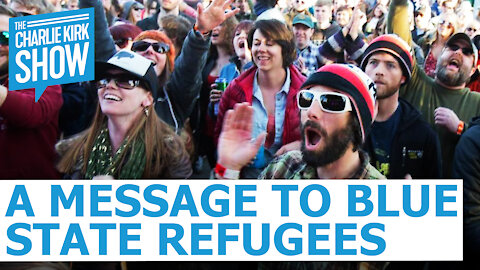 A Message To Blue State Refugees