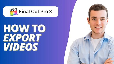 How to Export Video in Final Cut Pro X