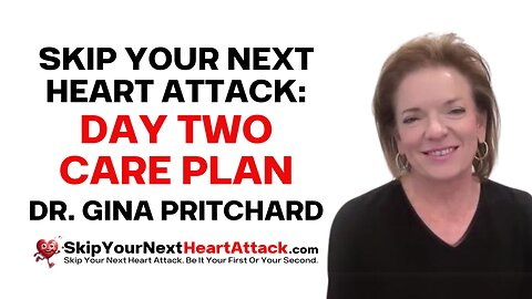 Skip Your Next Heart Attack: Day 2 Care Plan | Dr. Gina Pritchard