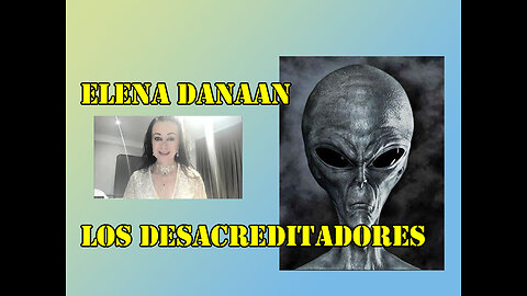 Los Desacreditadores Elena Danaan