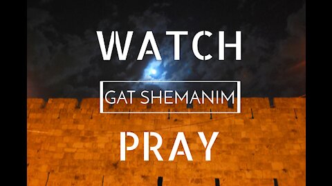 Gat-Shemanim, Pt.1 - Watch and Pray (Series)