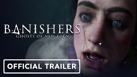 Banishers: Ghosts of New Eden - Official Story Trailer