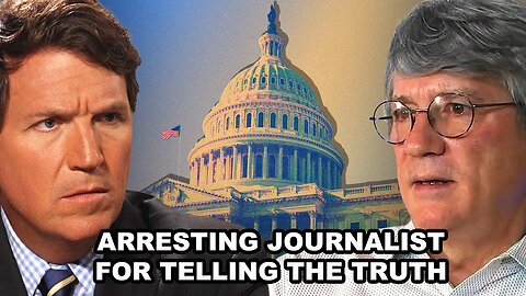 Arrested for Exposing January 6th Lies, Journalist Speaks Out