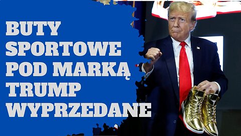 Buty sportowe pod marką Trump wyprzedane - a może wolisz złote pieluchy pod marką Biden?