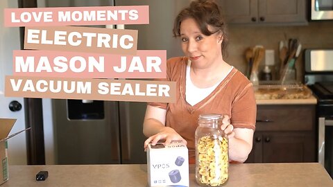 A Game-Changer for Food Storage: Love Moments Electric Mason Jar Vacuum Sealer