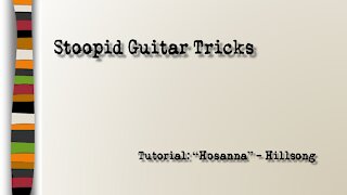 Stoopid Guitar Tricks - Hosanna (Hillsong)