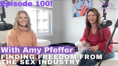 Ep 100!! Finding Freedom from the Sex Industry with Amy Pfeffer | The Courtenay Turner Podcast