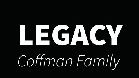 Legacy- Coffman Family