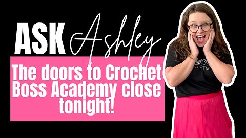 Doors are closing! Crochet Boss Academy Q&A - Episode 9