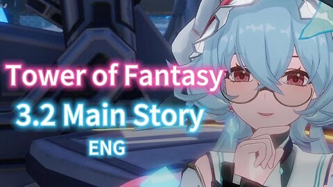 Global 3.2 Main Story Tower of Fantasy Domain 9 Chapter 13 - ENG Voice 4K Joltville