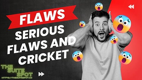 Flaws, Serious Flaws, And Cricket