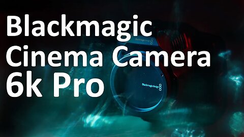 Blackmagic Cinema Camera 6k Pro