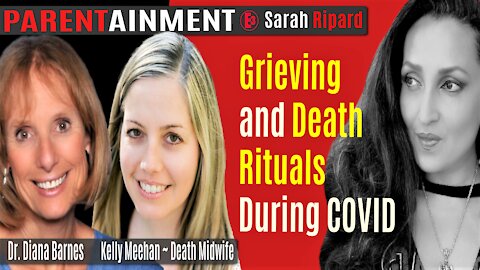 5.12.20 EP. 9 PARENTAINMENT | Grieving & Death Rituals During COVID Dr. Barnes & Kelly Meehan ❤️