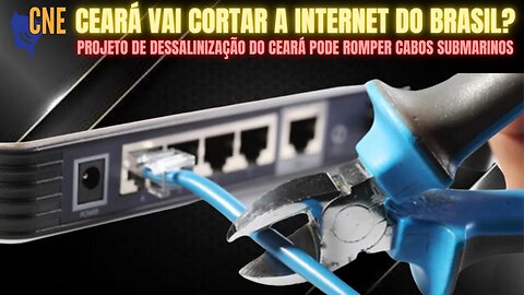 PROJETO DE DESSALINIZAÇÃO DE CEARÁ AMEAÇA PARAR SERVIÇOS DE INTERNET DO BRASIL