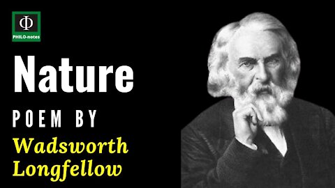 Nature - Philosophical Poem by Henry Wadsworth Longfellow