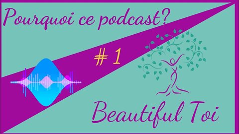 Beautiful Toi #1 Pourquoi ce podcast?