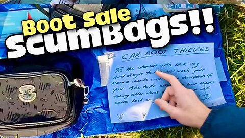 Thieving SCUMBAGS At The Boot Sale! | Buyers & Sellers BEWARE