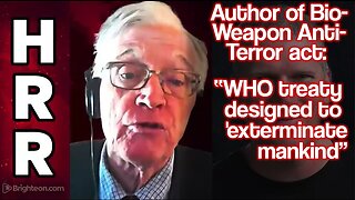 Author of Bio-Weapon Anti-Terrorism act: "WHO treaty designed to exterminate humanity"