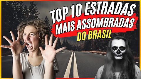 TOP 10 Estradas Mais Assombradas do Brasil