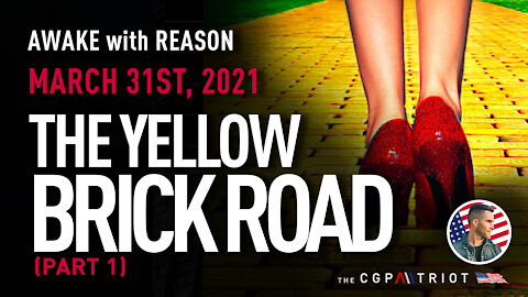 AWAKE with REASON: Ep#15 - The Yellow Brick Road (Part 1)