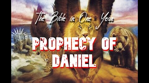 The Bible in One Year: Day 259 Prophecy of Daniel