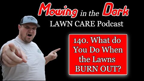 What do You do When the Lawns Burn Out (Mowing in the Dark Podcast)