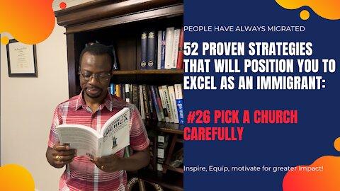 52 Proven Strategies That Will Position You to Excel as an Immigrant #26 Pick a Church Carefully