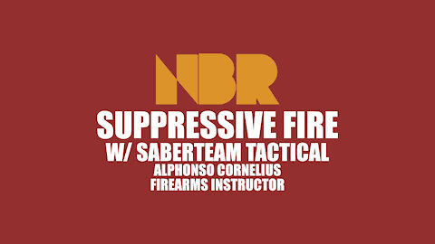 NBR - Suppressive Fire w/ Saber Team Tactical