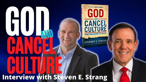 God and Cancel Culture | Interview with Steve Strang
