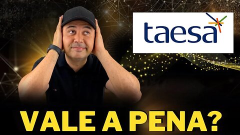 🔵 TAEE11: Ainda vale a pena investir em TAESA (TAEE3 | TAEE4 | TAEE11)? TAESA Vale a pena?