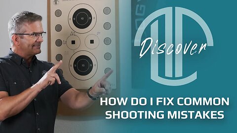 Beginner Shooter Series, Video 4: How Do I Fix Common Shooting Mistakes?