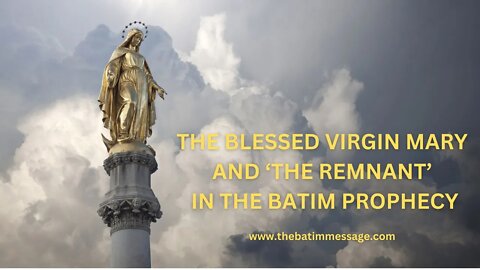 The Blessed Virgin Mary and The Remnant in the Batim Prophecy