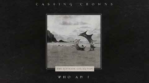Casting Crowns - Who Am I (Lyric Video)