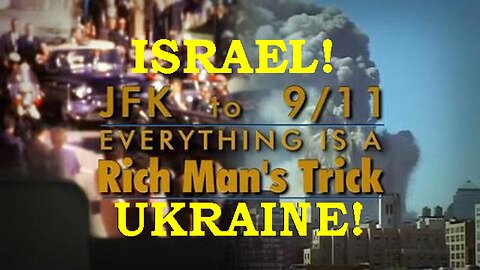 ISRAEL! UKRAINE! JFK to 9/11: Everything Is a Rich Man's Trick (2014) (Reloaded) [March 3rd, 2021]