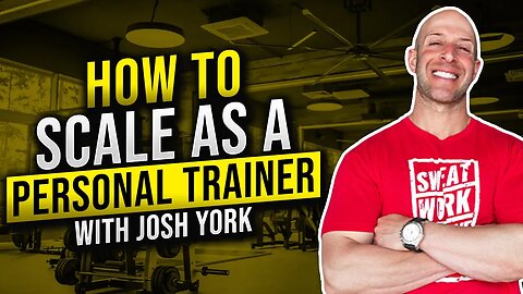 How To Scale As A Personal Trainer with Josh York