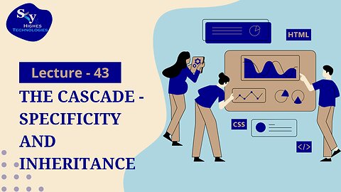 43. The Cascade - Specificity and Inheritance | Skyhighes | Web Development