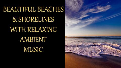 Beaches & Shorelines With Calming Ambient Music