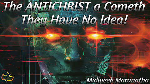 The ANTICHRIST a Cometh, They Have No Idea!| Midweek Maranatha | 3/14/24