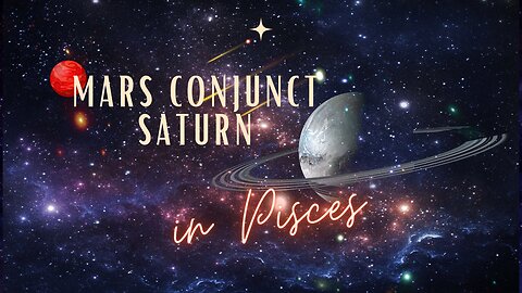 Mars with Saturn in Pisces - Feel the fear and do it anyway! 10 April 2024