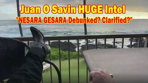 Juan O Savin & John Michael Chambers HUGE Intel Apr 20: "NESARA GESARA Debunked? Clarified