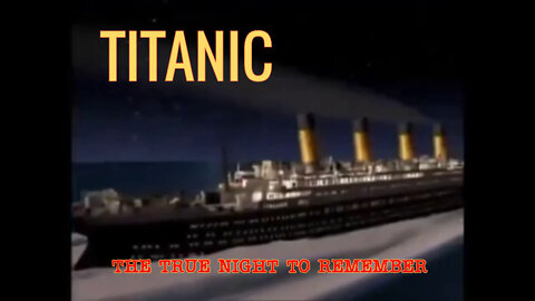 TITANIC- THE TRUE NIGHT TO REMEMBER