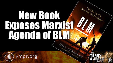 21 Sep 21, The Terry & Jesse Show: New Book Exposes Marxist Agenda of BLM Movement