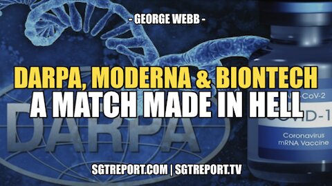 DARPA, MODERNA & BIONTECH: A MATCH MADE IN HELL -- GEORGE WEBB