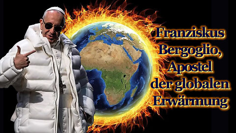 BKP: Franziskus Bergoglio, Apostel der globalen Erwärmung