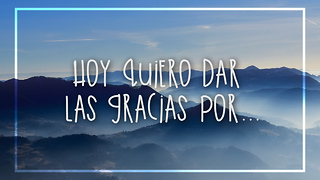 Hoy Quiero Dar Las Gracias Por...