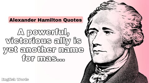 Best Alexander Hamilton quotes for Life